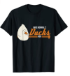 I Was Normal 2 Ducks Ago Funny Duck Lover Shirt
