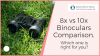 8x vs 10x Binoculars Comparison. Which one is right for you? Thumbnail