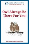 Owl Always Be There For You- an image of a bird pun