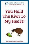 You Hold The Kiwi To My Heart- an image of a bird pun