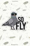 So Fly Cute Bird Pun- Punny Doodles Notebook Journal: 100 Page lined notebook journal