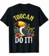 Toucan Do It Funny You Can Do It Pun Thumbs Up Bird T-Shirt