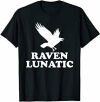 Bird Lover Gifts Funny Sayings, Sarcastic Pun, Raven Lunatic T-Shirt