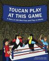 Toucan Play at This Game: A Story of 100 Bird Puns Play on Words