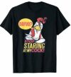 Stop Staring at my Cock funny Chicken Pun T-Shirt