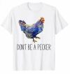 Don't Be a Pecker Chicken Vintage Funny Chicken Lover Pun T-Shirt