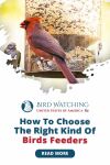 How to Choose the Right Kind of Bird Feeder: Types, Location, Size, etc. Thumbnail