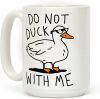 LookHUMAN Do Not Duck With Me White 15 Ounce Ceramic Coffee Mug
