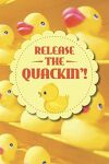 Release The Quackin'!: Cool Yellow Rubber Duck Notebook