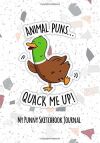 Animal Puns Quack Me Up Cute Duck Pun | Punny Gift Journal Sketchbook: 120 Page
