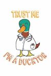 Funny Duck Pun I'm a Ducktor: Notebook / 6x9 Zoll / 120 dotted Pages