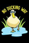 No Ducking Way Adorable Duck Pun Duckling Blank Composition Notebook for Journaling & Writing 120 Lined Pages