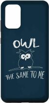 Galaxy S20+ Owl The Same To Me | Funny Indifferent Codger Owl Pun Case