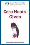 Zero Hoots Given- an image of an owl pun